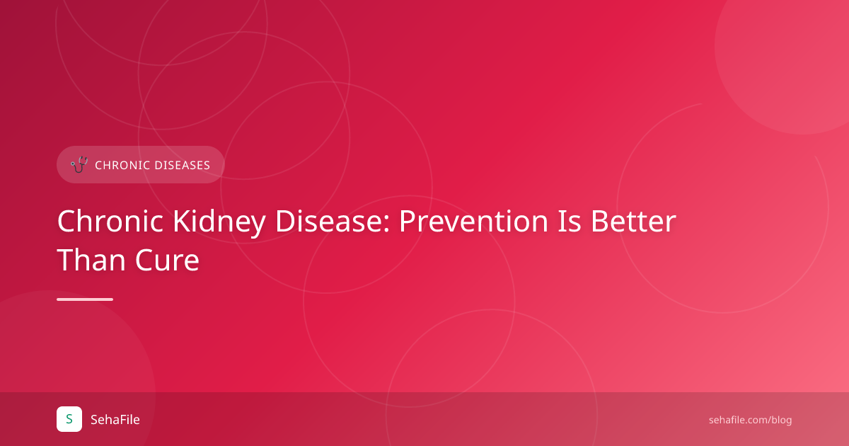 Chronic Kidney Disease: Prevention Is Better Than Cure
