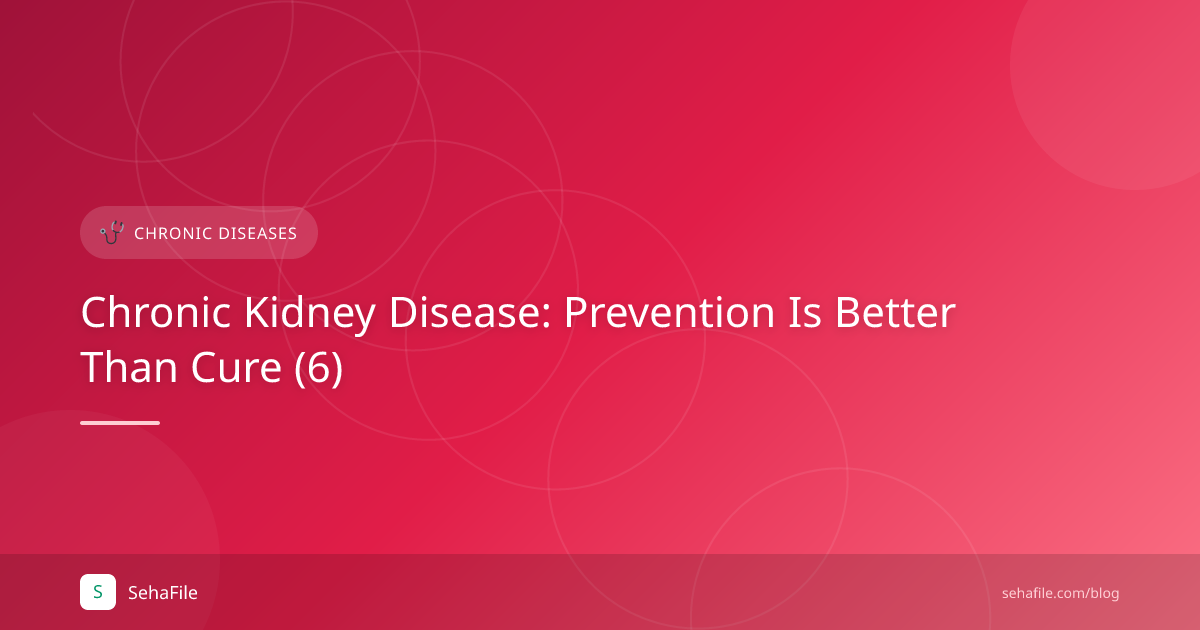 Chronic Kidney Disease: Prevention Is Better Than Cure (6)