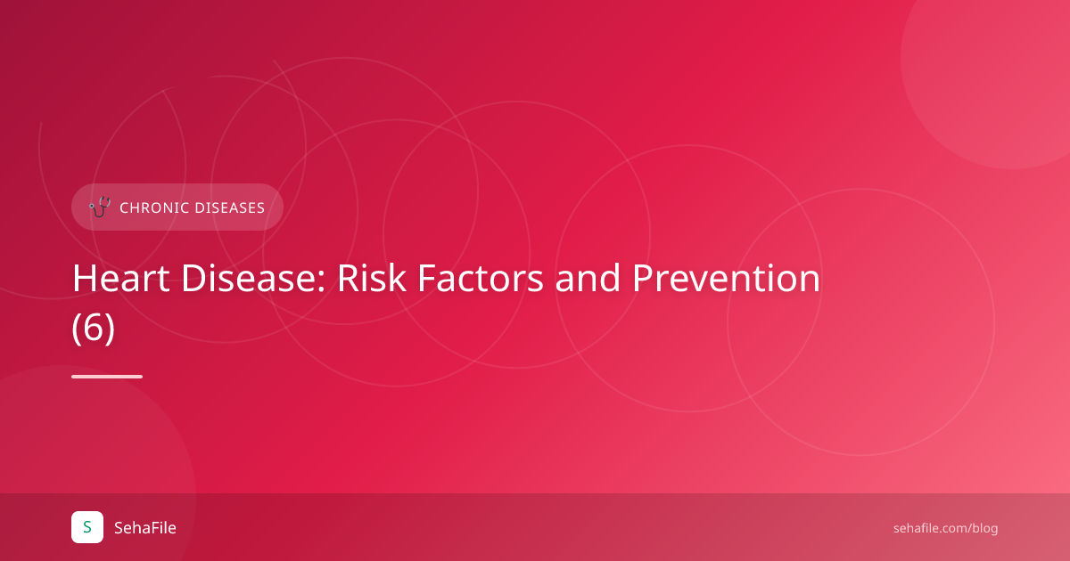 Heart Disease: Risk Factors and Prevention (6)