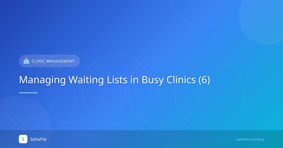 Managing Waiting Lists in Busy Clinics (6)