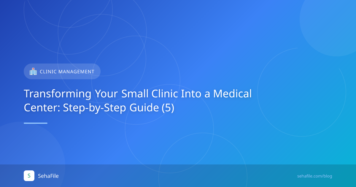 Transforming Your Small Clinic Into a Medical Center: Step-by-Step Guide (5)