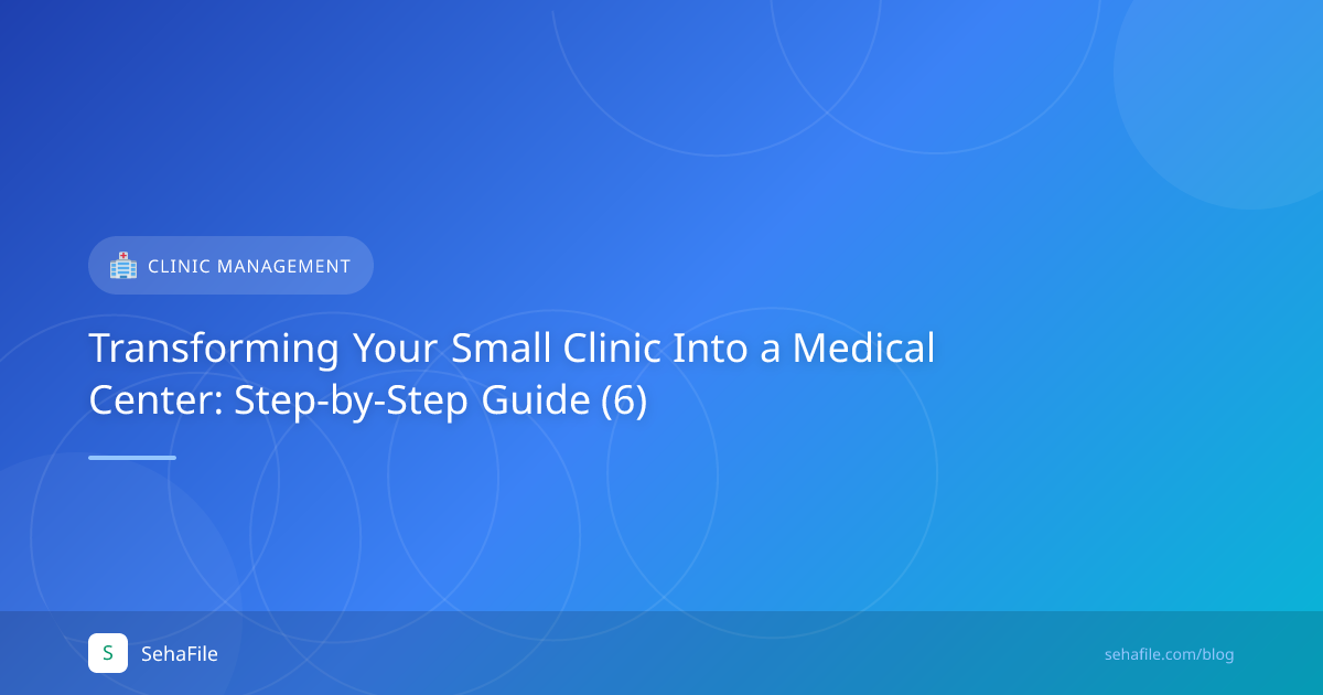 Transforming Your Small Clinic Into a Medical Center: Step-by-Step Guide (6)