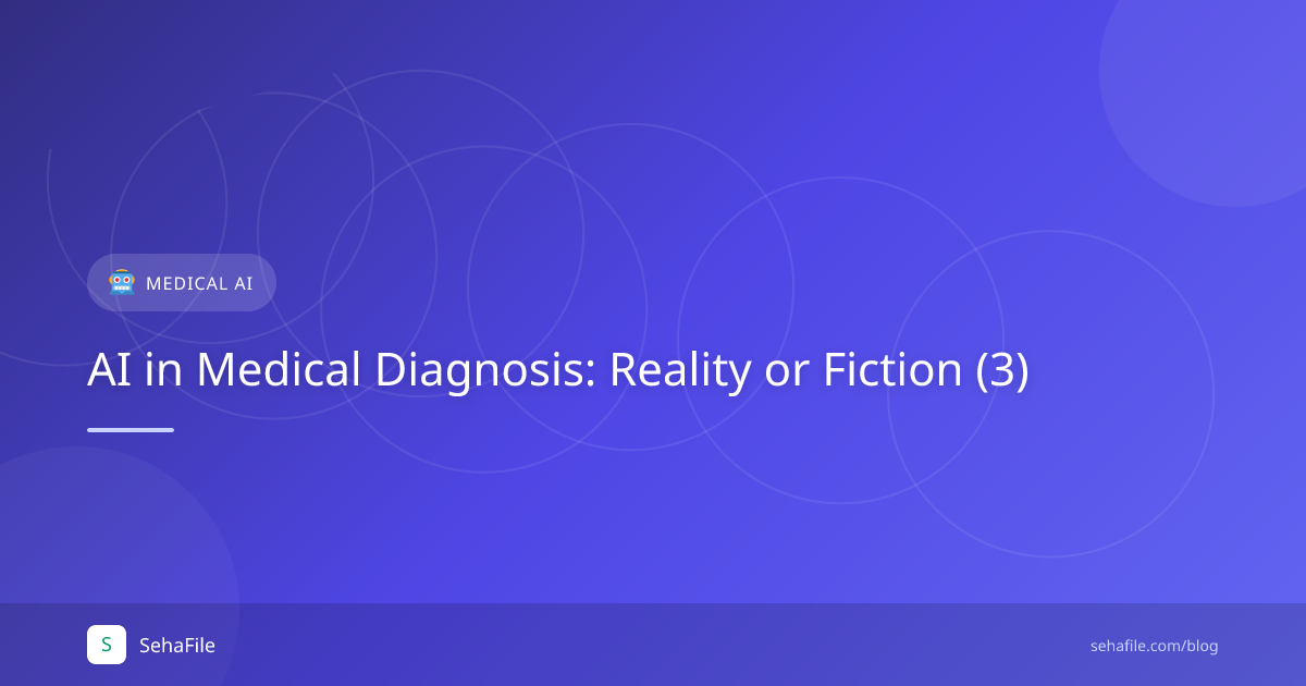 AI in Medical Diagnosis: Reality or Fiction (3)