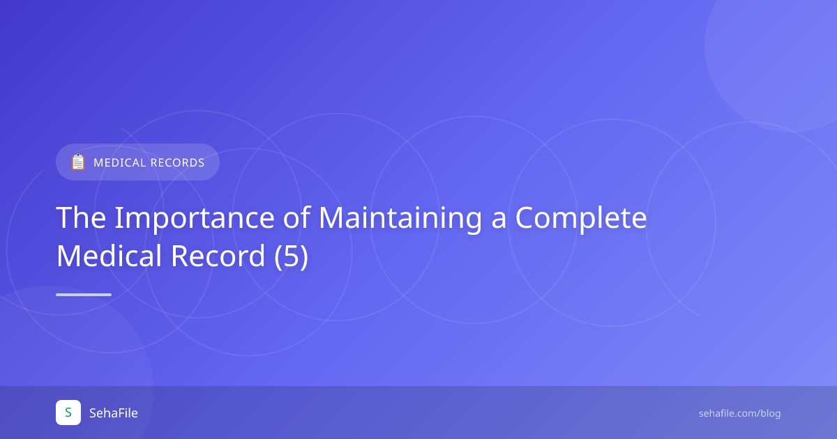 The Importance of Maintaining a Complete Medical Record (5)