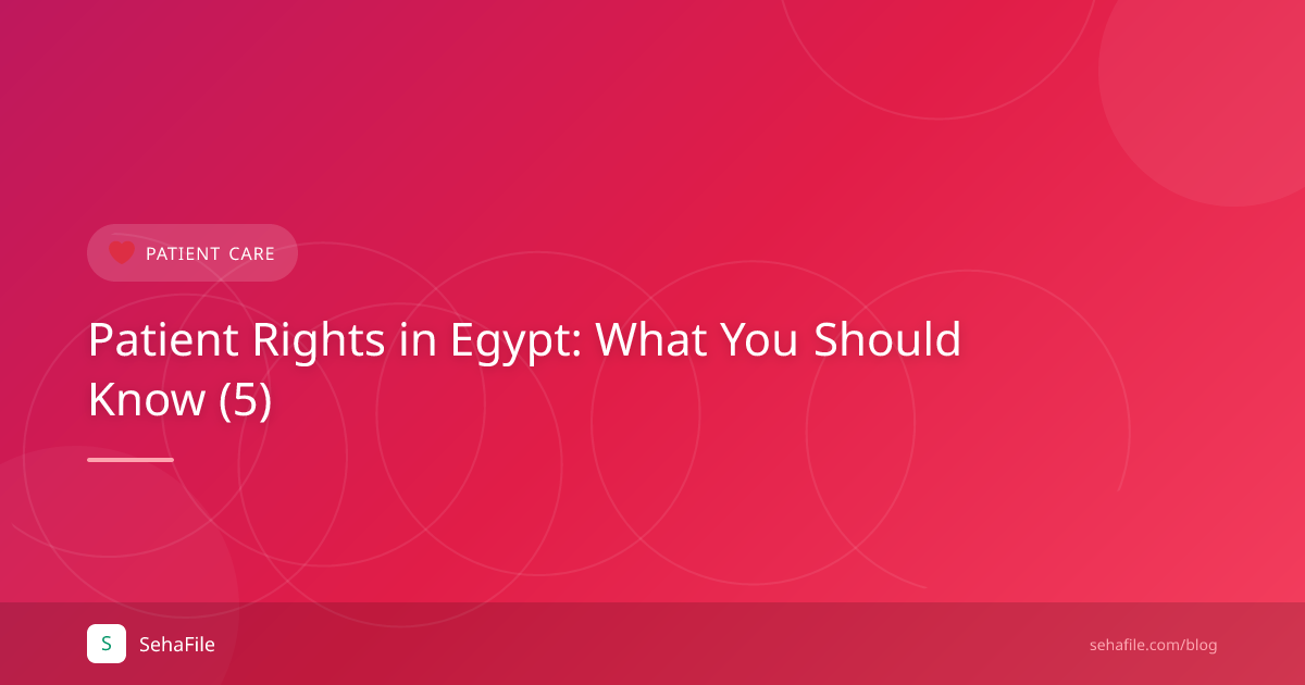 Patient Rights in Egypt: What You Should Know (5)