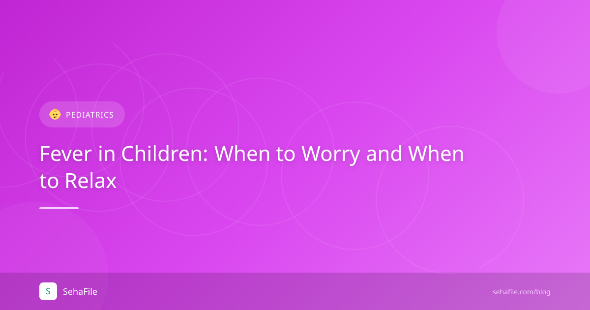 Fever in Children: When to Worry and When to Relax