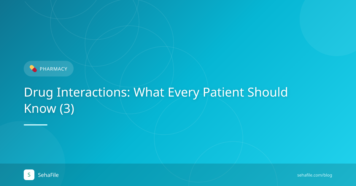Drug Interactions: What Every Patient Should Know (3)