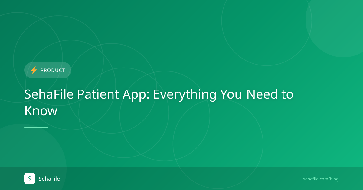 SehaFile Patient App: Everything You Need to Know