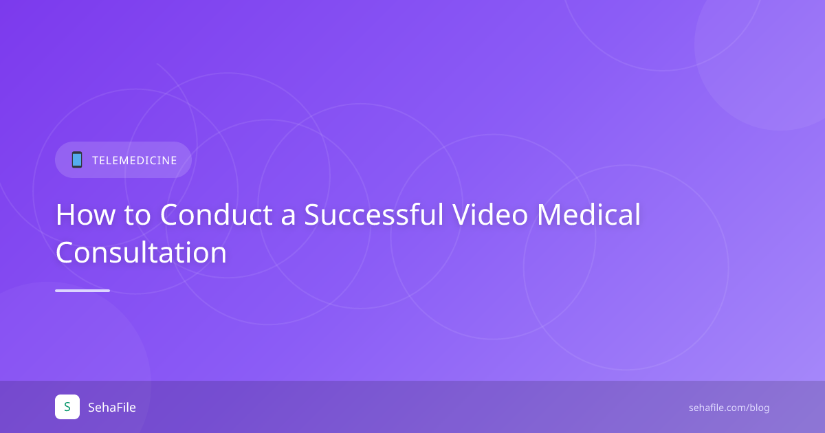 How to Conduct a Successful Video Medical Consultation