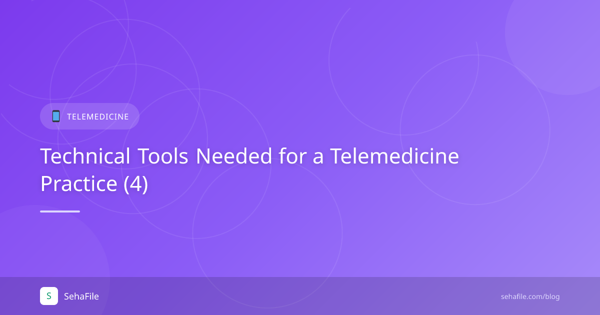 Technical Tools Needed for a Telemedicine Practice (4)