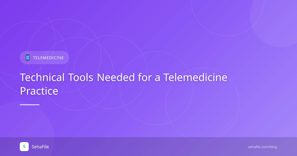 Technical Tools Needed for a Telemedicine Practice
