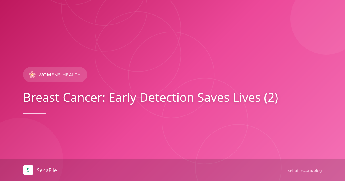 Breast Cancer: Early Detection Saves Lives (2)