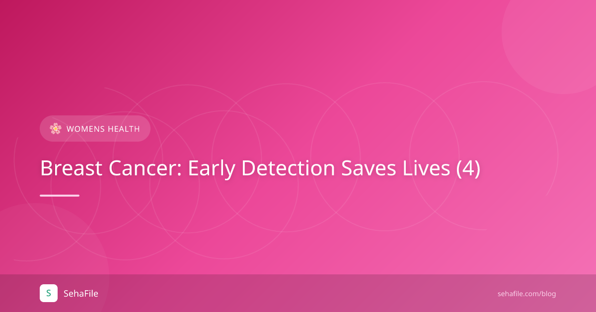 Breast Cancer: Early Detection Saves Lives (4)